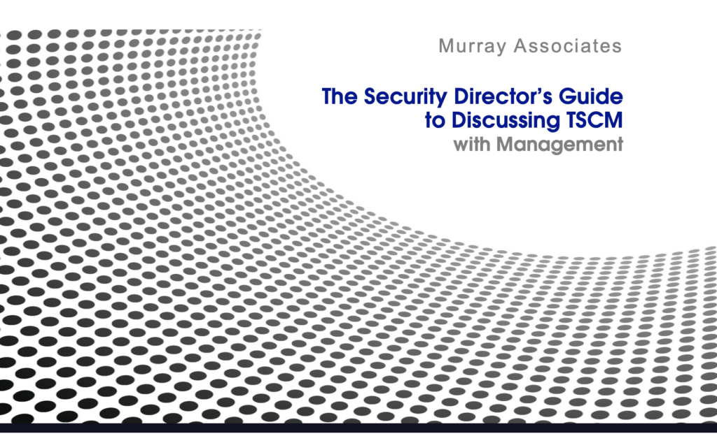 The Security Director's Guide to Discussing TSCM with Management. A booklet which answers the most common questions, and objections, management has when evaluating a TSCM information security request.
